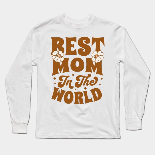 Best Mom In The World Long Sleeve T-Shirt by Horisondesignz